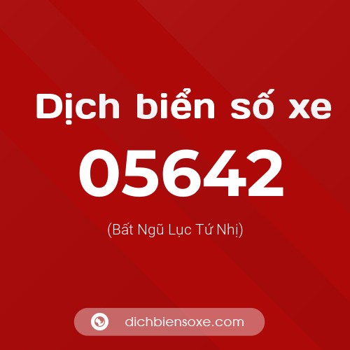 Dịch biển số xe 05642 (Bất Ngũ Lục Tứ Nhị)