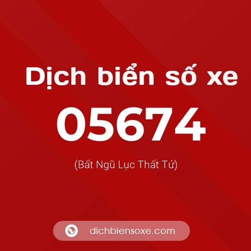 Dịch biển số xe 05674 (Bất Ngũ Lục Thất Tứ)