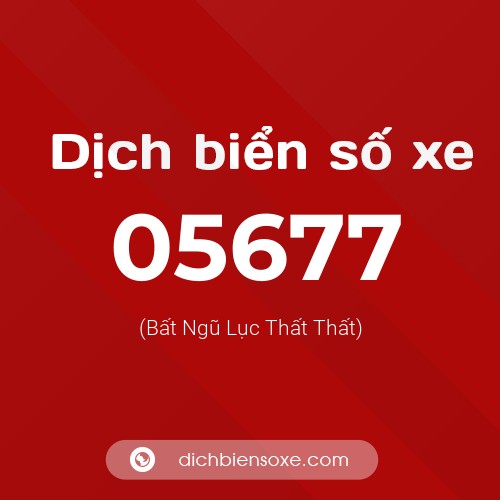 Dịch biển số xe 05677 (Bất Ngũ Lục Thất Thất)