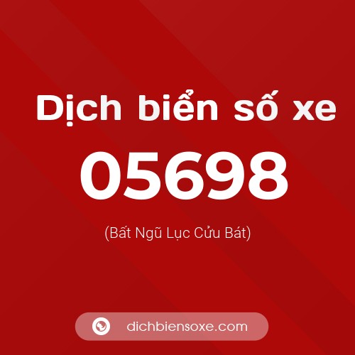 Dịch biển số xe 05698 (Bất Ngũ Lục Cửu Bát)