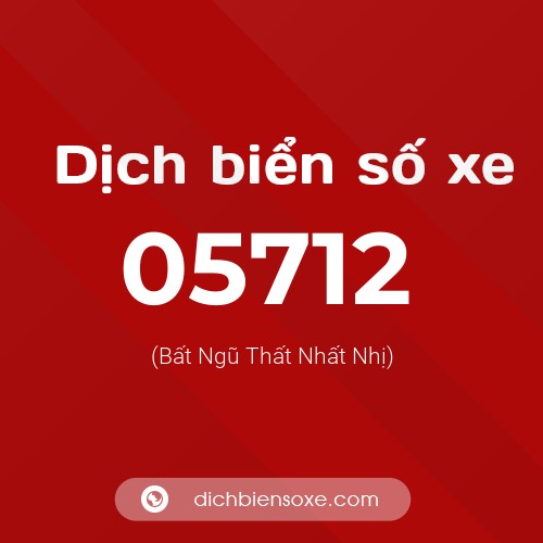 Dịch biển số xe 05712 (Bất Ngũ Thất Nhất Nhị)