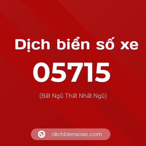 Dịch biển số xe 05715 (Bất Ngũ Thất Nhất Ngũ)