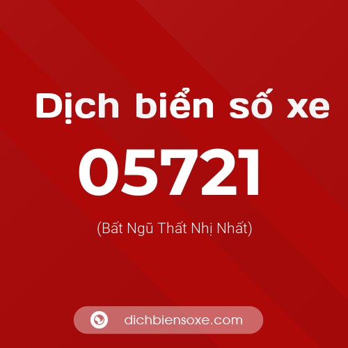 Dịch biển số xe 05721 (Bất Ngũ Thất Nhị Nhất)