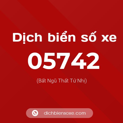 Dịch biển số xe 05742 (Bất Ngũ Thất Tứ Nhị)