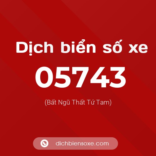 Dịch biển số xe 05743 (Bất Ngũ Thất Tứ Tam)
