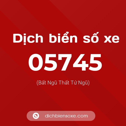 Dịch biển số xe 05745 (Bất Ngũ Thất Tứ Ngũ)