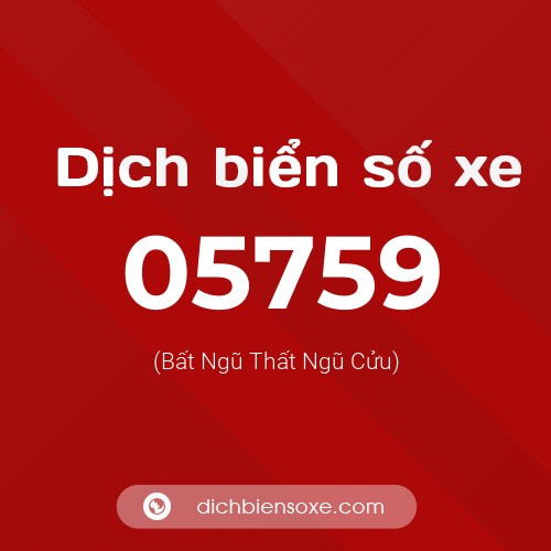 Dịch biển số xe 05759 (Bất Ngũ Thất Ngũ Cửu)
