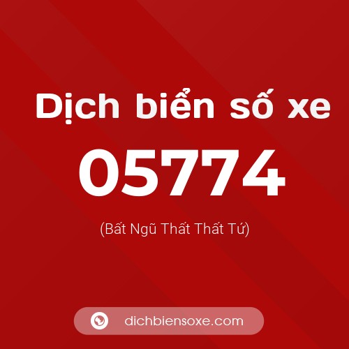 Dịch biển số xe 05774 (Bất Ngũ Thất Thất Tứ)