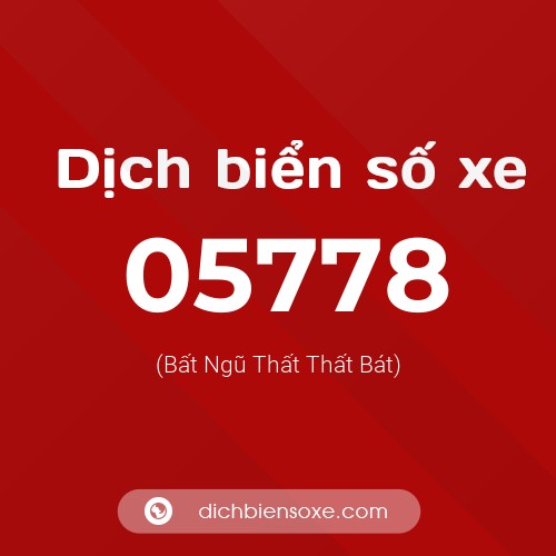 Dịch biển số xe 05778 (Bất Ngũ Thất Thất Bát)