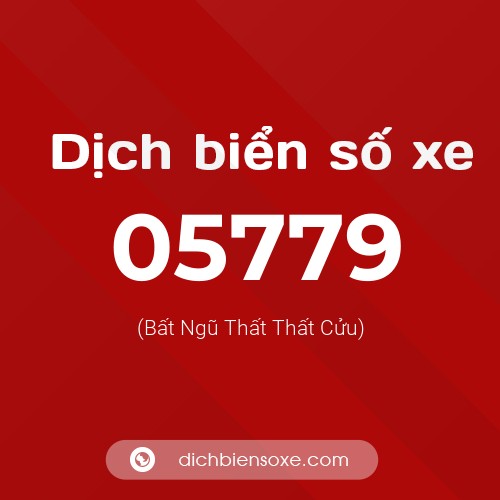 Dịch biển số xe 05779 (Bất Ngũ Thất Thất Cửu)