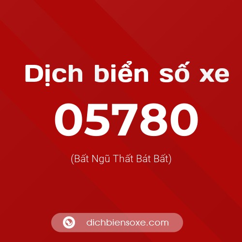 Dịch biển số xe 05780 (Bất Ngũ Thất Bát Bất)
