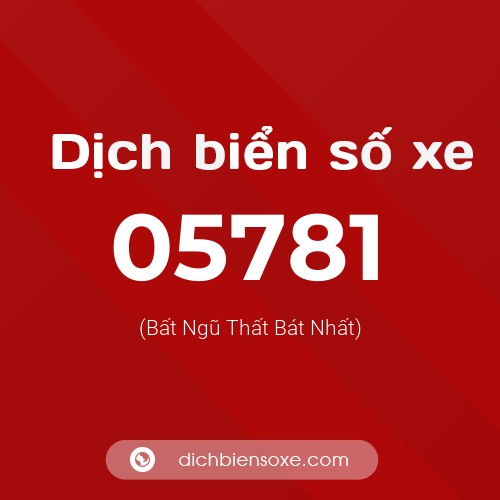 Dịch biển số xe 05781 (Bất Ngũ Thất Bát Nhất)