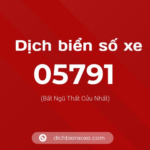 Dịch biển số xe 05791 (Bất Ngũ Thất Cửu Nhất)