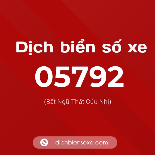 Dịch biển số xe 05792 (Bất Ngũ Thất Cửu Nhị)