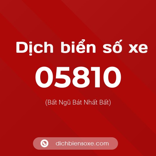 Dịch biển số xe 05810 (Bất Ngũ Bát Nhất Bất)