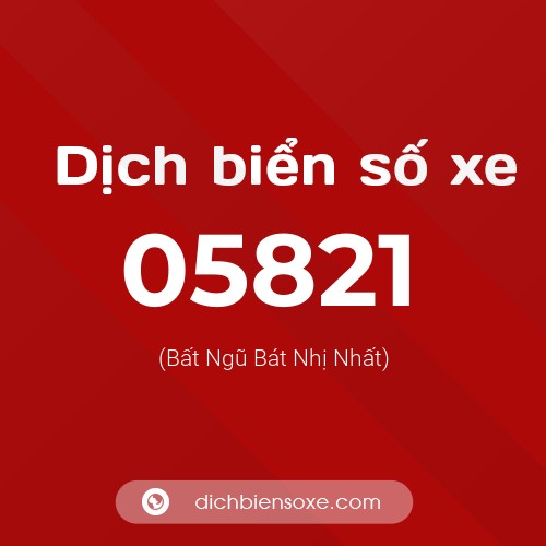 Dịch biển số xe 05821 (Bất Ngũ Bát Nhị Nhất)
