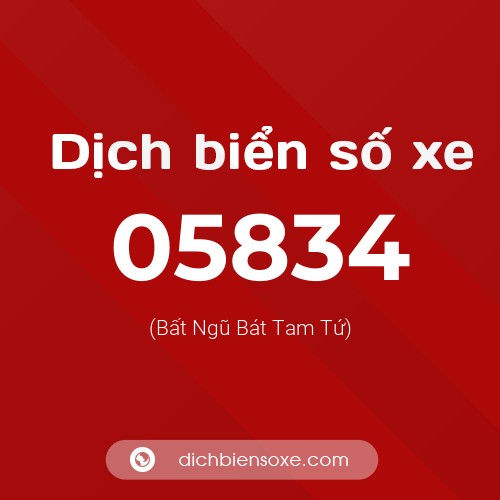 Dịch biển số xe 05834 (Bất Ngũ Bát Tam Tứ)