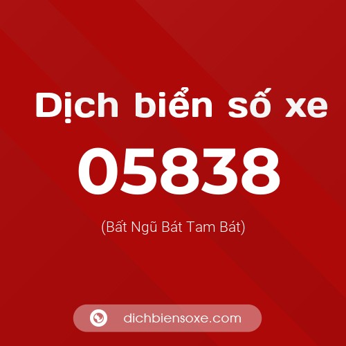 Dịch biển số xe 05838 (Bất Ngũ Bát Tam Bát)