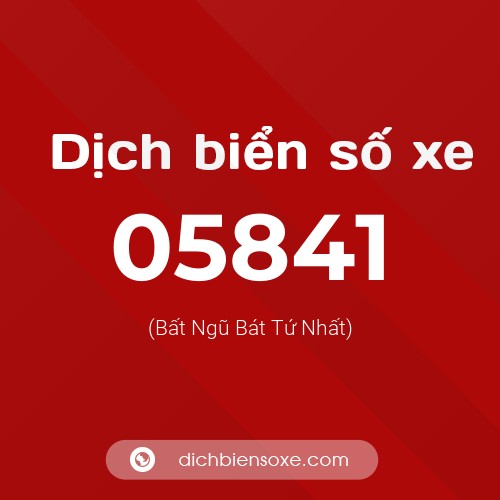 Dịch biển số xe 05841 (Bất Ngũ Bát Tứ Nhất)