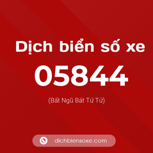 Dịch biển số xe 05844 (Bất Ngũ Bát Tứ Tứ)