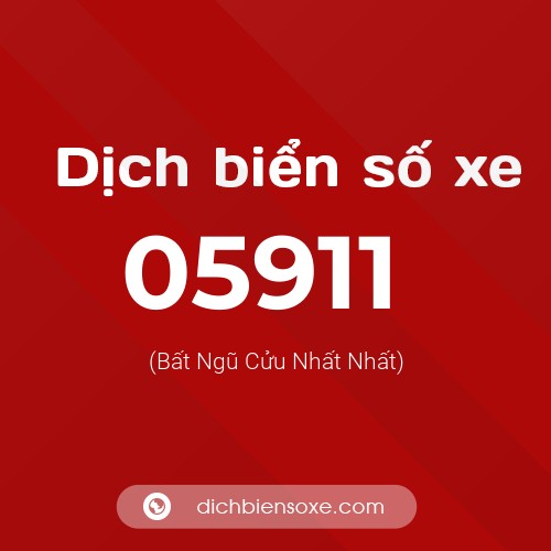 Dịch biển số xe 05911 (Bất Ngũ Cửu Nhất Nhất)