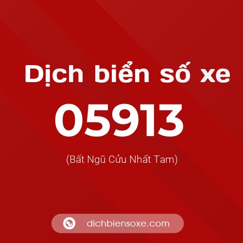 Dịch biển số xe 05913 (Bất Ngũ Cửu Nhất Tam)