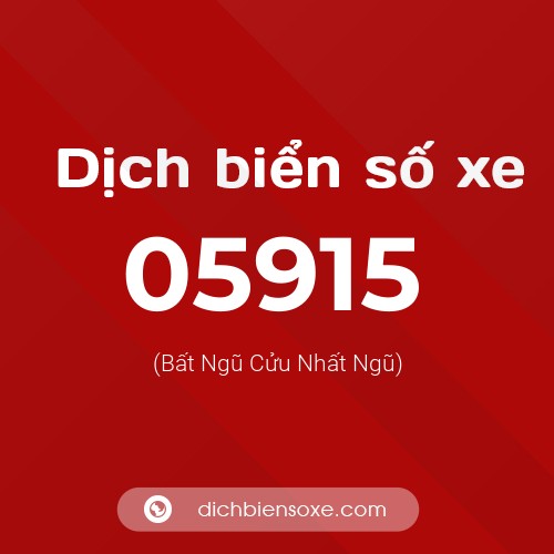 Dịch biển số xe 05915 (Bất Ngũ Cửu Nhất Ngũ)