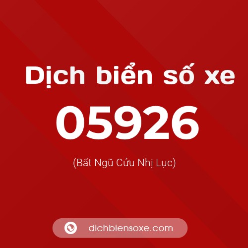Dịch biển số xe 05926 (Bất Ngũ Cửu Nhị Lục)