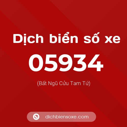 Dịch biển số xe 05934 (Bất Ngũ Cửu Tam Tứ)