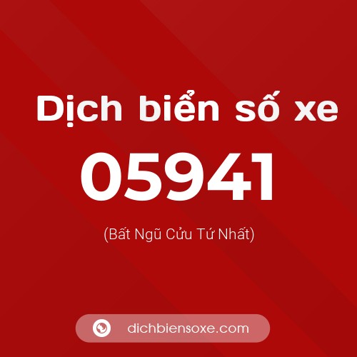 Dịch biển số xe 05941 (Bất Ngũ Cửu Tứ Nhất)