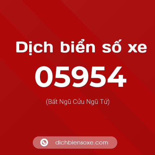 Dịch biển số xe 05954 (Bất Ngũ Cửu Ngũ Tứ)