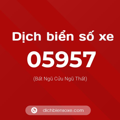 Dịch biển số xe 05957 (Bất Ngũ Cửu Ngũ Thất)
