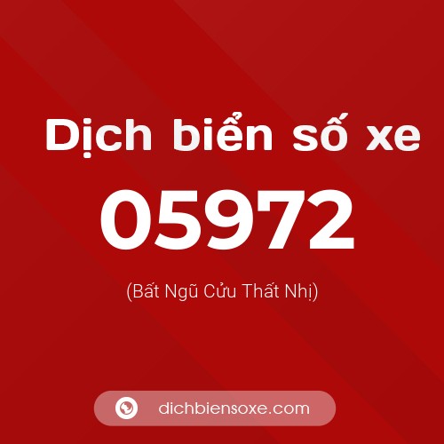 Dịch biển số xe 05972 (Bất Ngũ Cửu Thất Nhị)
