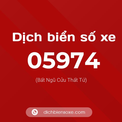 Dịch biển số xe 05974 (Bất Ngũ Cửu Thất Tứ)