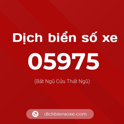 Dịch biển số xe 05975 (Bất Ngũ Cửu Thất Ngũ)