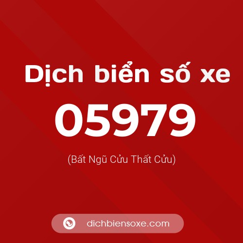 Dịch biển số xe 05979 (Bất Ngũ Cửu Thất Cửu)