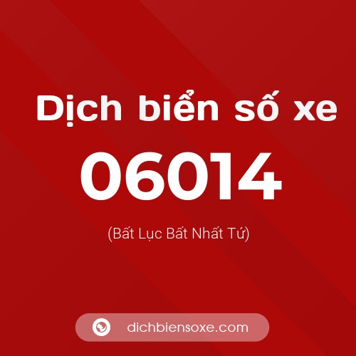Dịch biển số xe 06014 (Bất Lục Bất Nhất Tứ)