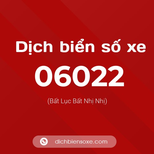 Dịch biển số xe 06022 (Bất Lục Bất Nhị Nhị)