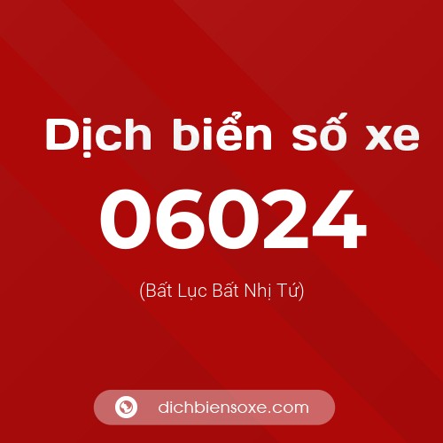 Dịch biển số xe 06024 (Bất Lục Bất Nhị Tứ)