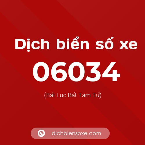 Dịch biển số xe 06034 (Bất Lục Bất Tam Tứ)