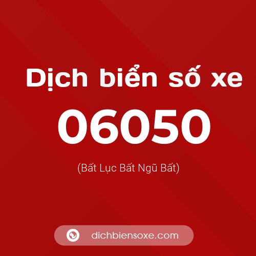 Dịch biển số xe 06050 (Bất Lục Bất Ngũ Bất)