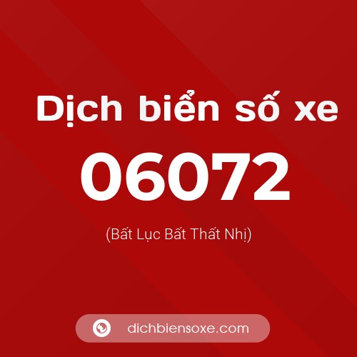 Dịch biển số xe 06072 (Bất Lục Bất Thất Nhị)