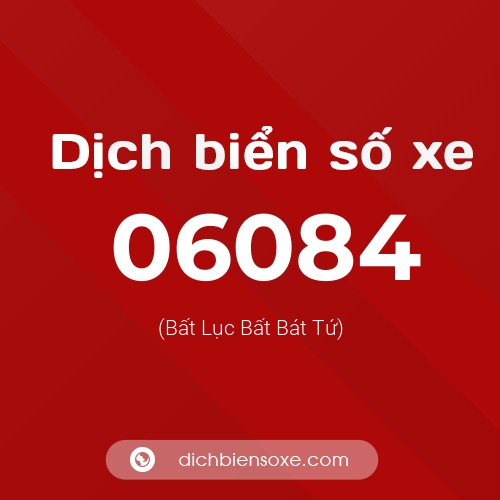 Dịch biển số xe 06084 (Bất Lục Bất Bát Tứ)