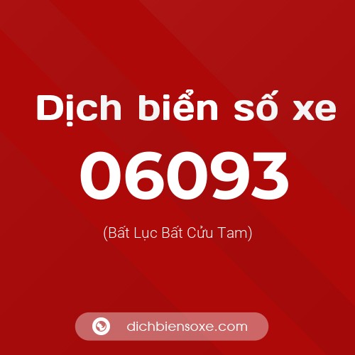Dịch biển số xe 06093 (Bất Lục Bất Cửu Tam)
