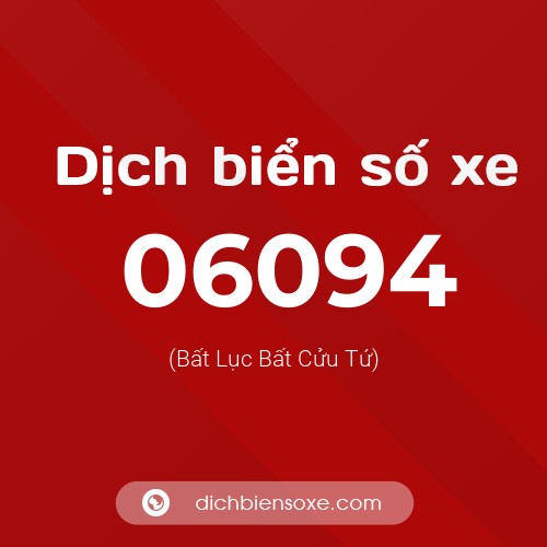 Dịch biển số xe 06094 (Bất Lục Bất Cửu Tứ)