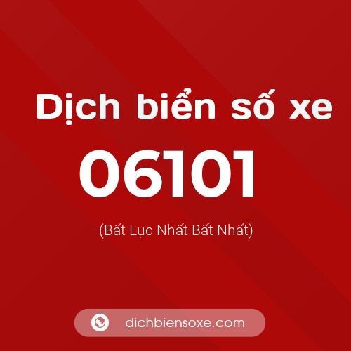 Dịch biển số xe 06101 (Bất Lục Nhất Bất Nhất)