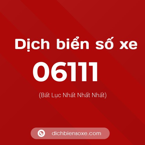 Dịch biển số xe 06111 (Bất Lục Nhất Nhất Nhất)
