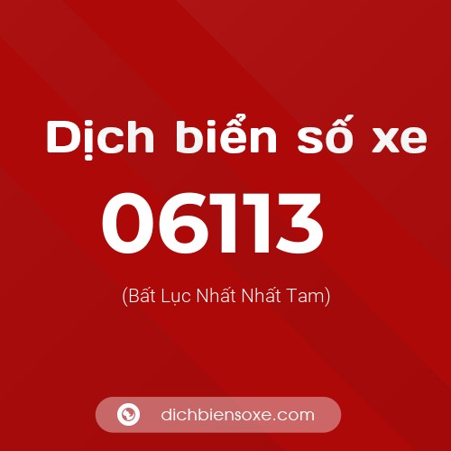 Dịch biển số xe 06113 (Bất Lục Nhất Nhất Tam)