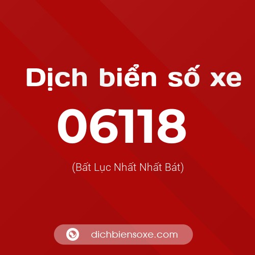 Dịch biển số xe 06118 (Bất Lục Nhất Nhất Bát)