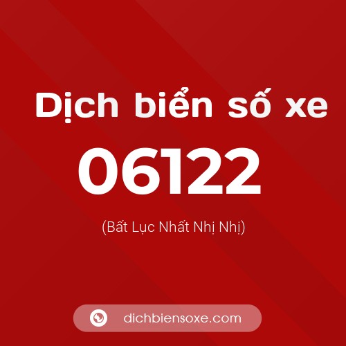 Dịch biển số xe 06122 (Bất Lục Nhất Nhị Nhị)